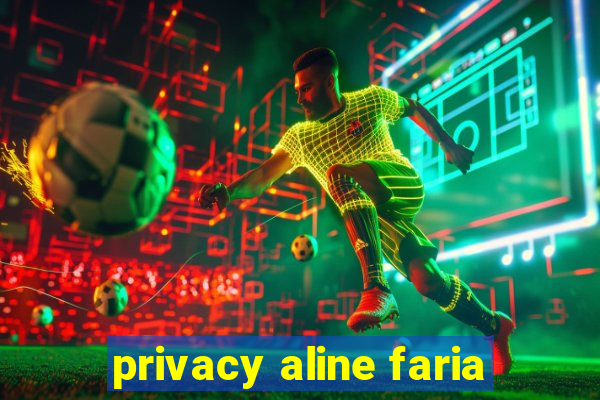 privacy aline faria